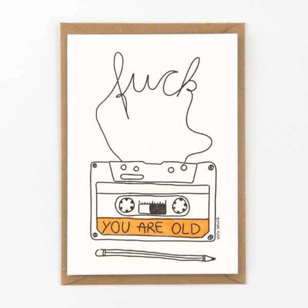 Cassette fuck you're old  – wenskaart