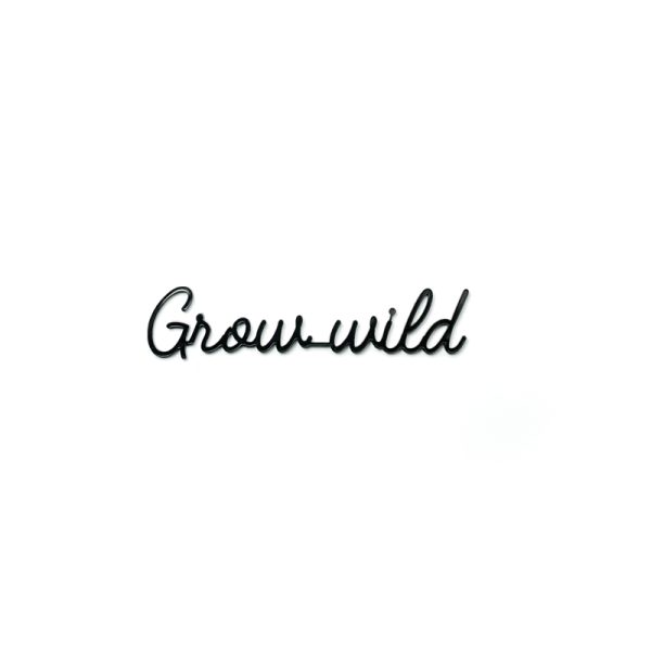 grow wild - quote - black